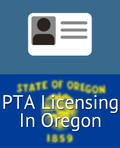 PTA Licensing in Oregon