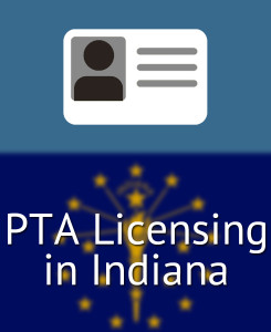PTA Licensing in Indiana