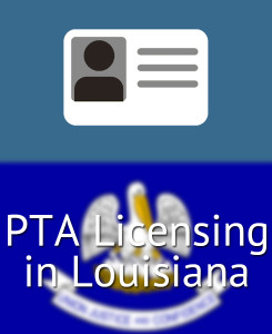 PTA Licensing in Louisiana