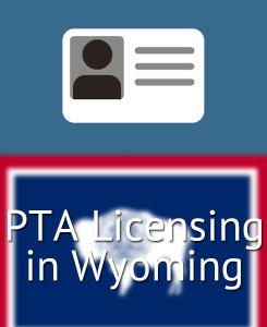 PTA Licensing in Wyoming