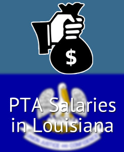 PTA Salaries in Louisiana's Major Cities