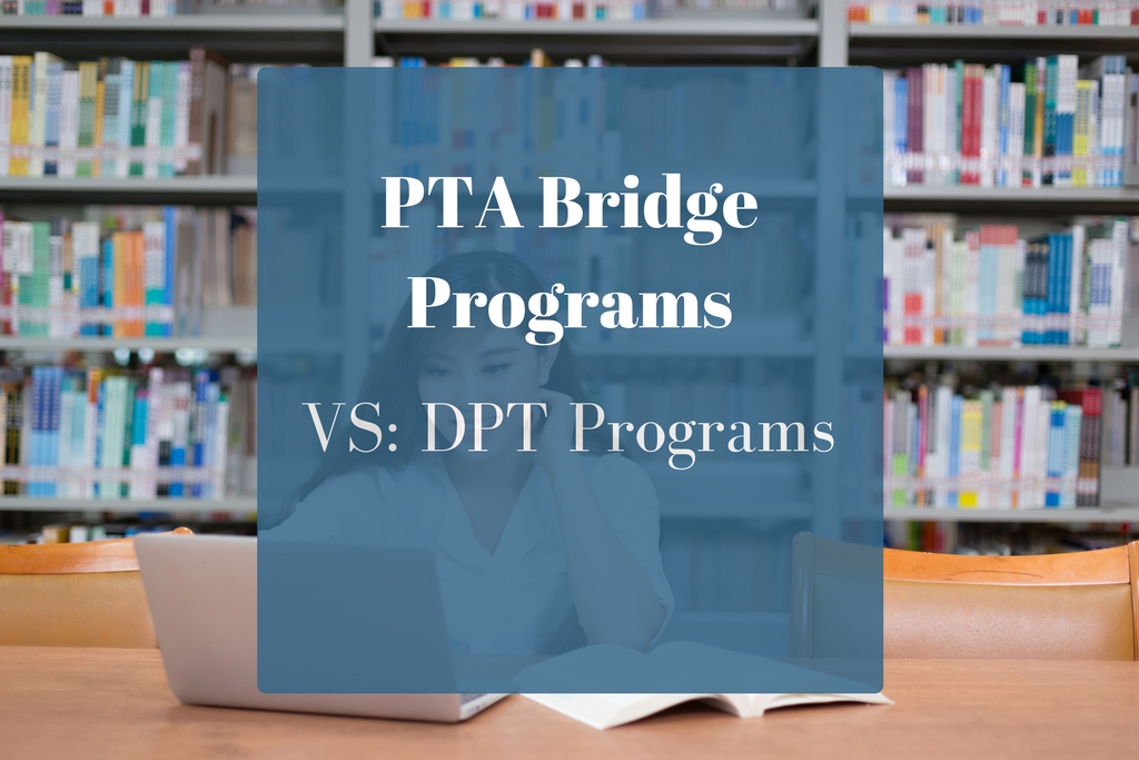PTA Bridge Programs versus DPT Programs