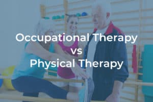 Occupational-Therapy-vs-Physical-Therapy